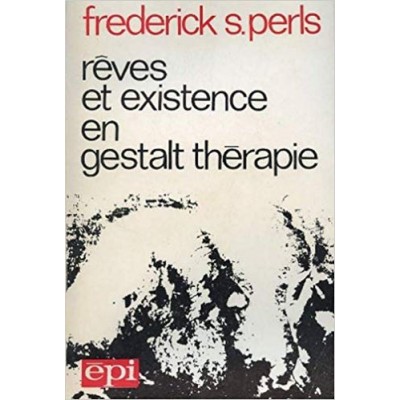 Rêves et existence en gestalt thérapie de Frederick S. Perls